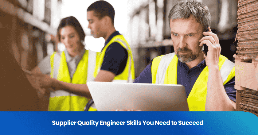 Supplier Quality Engineer Skills You Need to Succeed